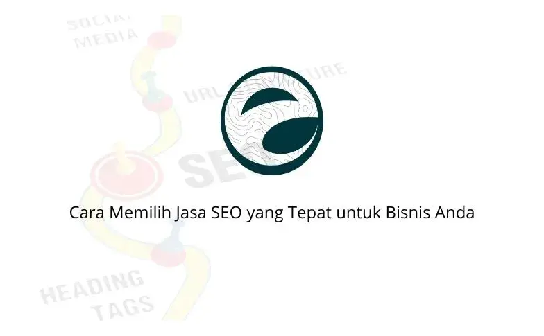 Cara Memilih Jasa SEO yang Tepat untuk Bisnis Anda