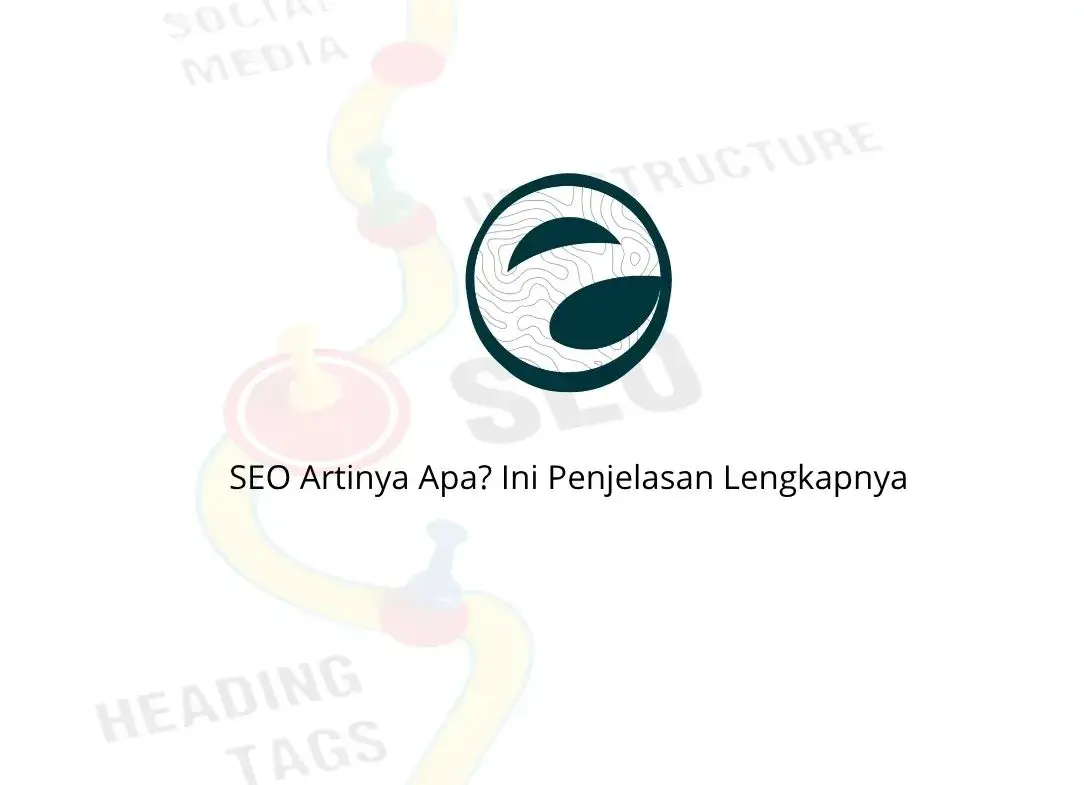 SEO Artinya Apa? Ini Penjelasan Lengkapnya