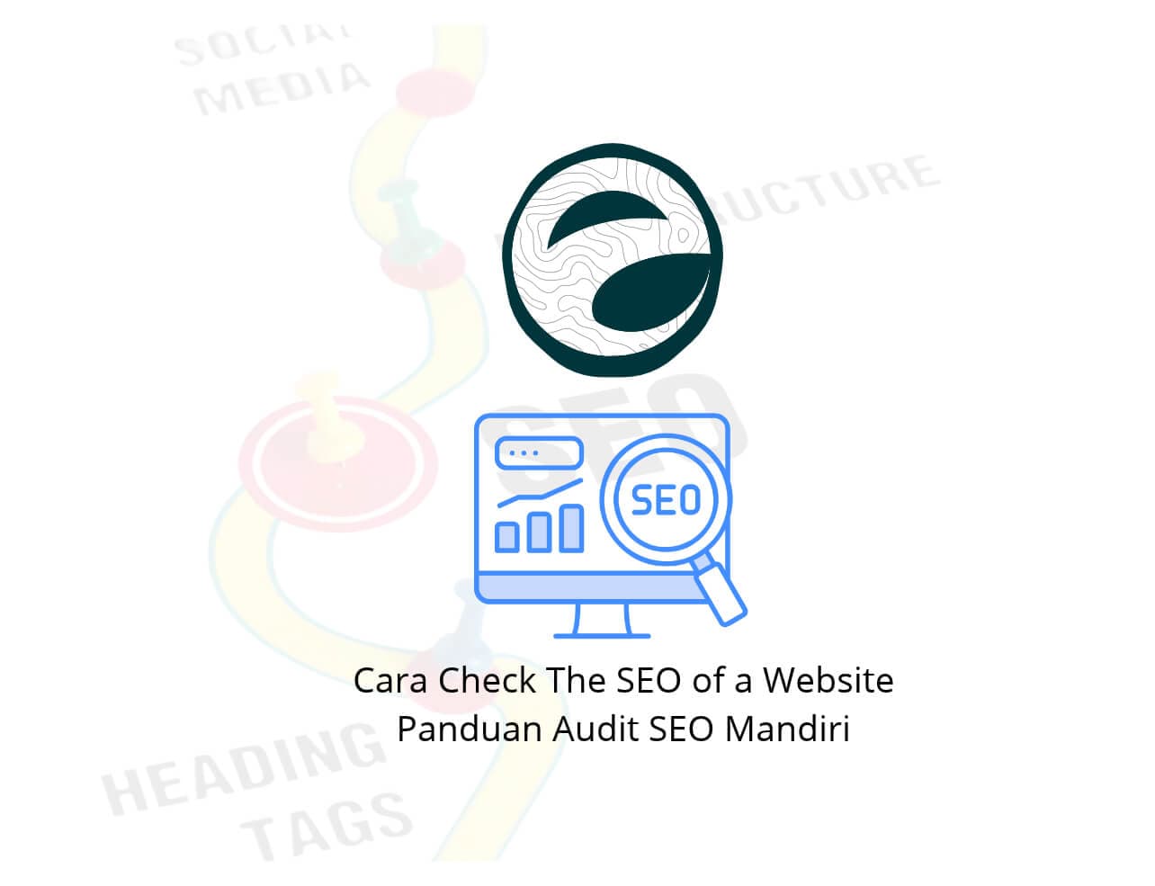 Cara Check The SEO of a Website: Panduan Audit SEO Mandiri