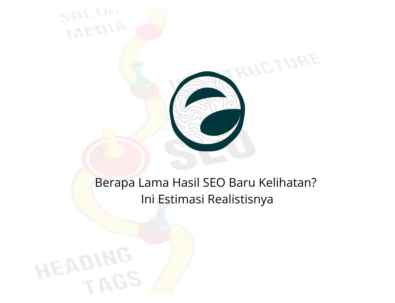 Berapa Lama Hasil SEO Baru Kelihatan? Ini Estimasi Realistisnya