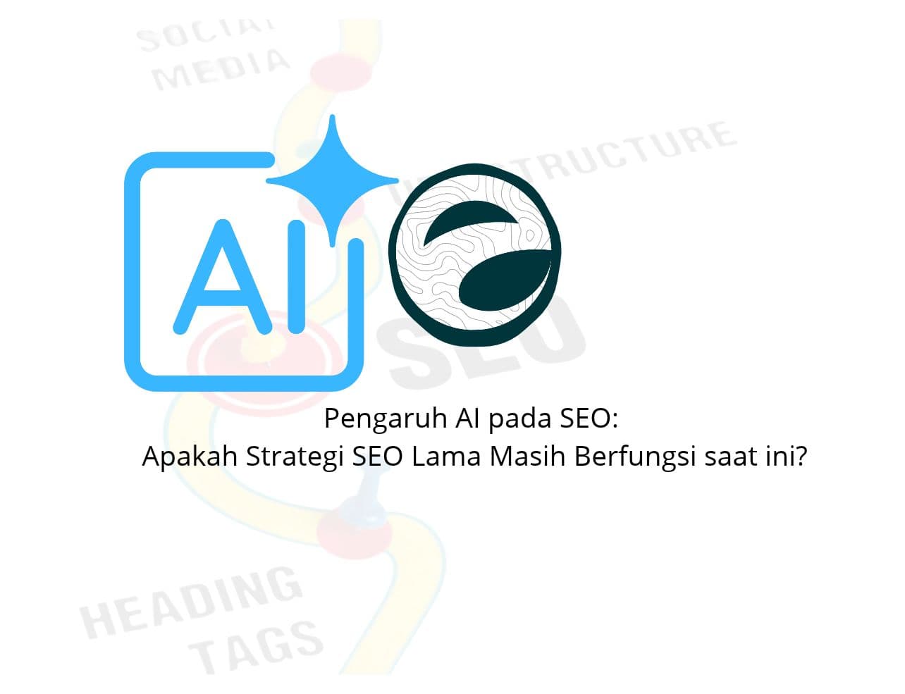 Pengaruh AI pada SEO: Apakah Strategi SEO Lama Masih Berfungsi saat ini?