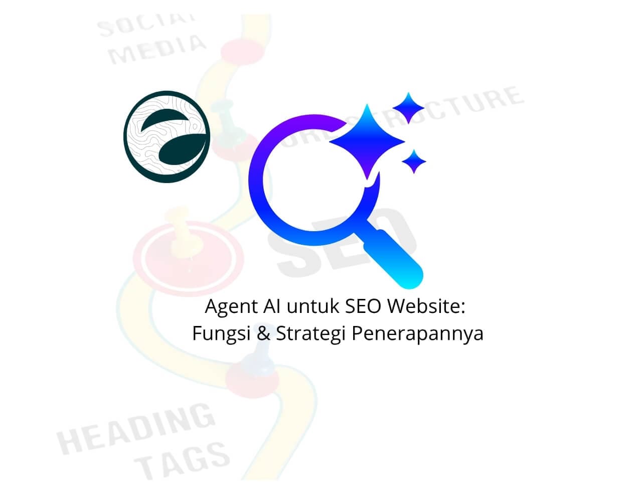 Agent AI untuk SEO Website: Fungsi & Strategi Penerapannya