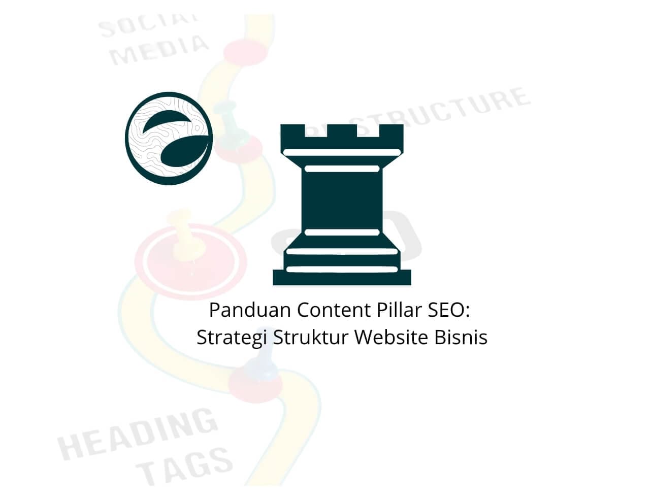 Panduan Content Pillar SEO: Strategi Struktur Website Bisnis