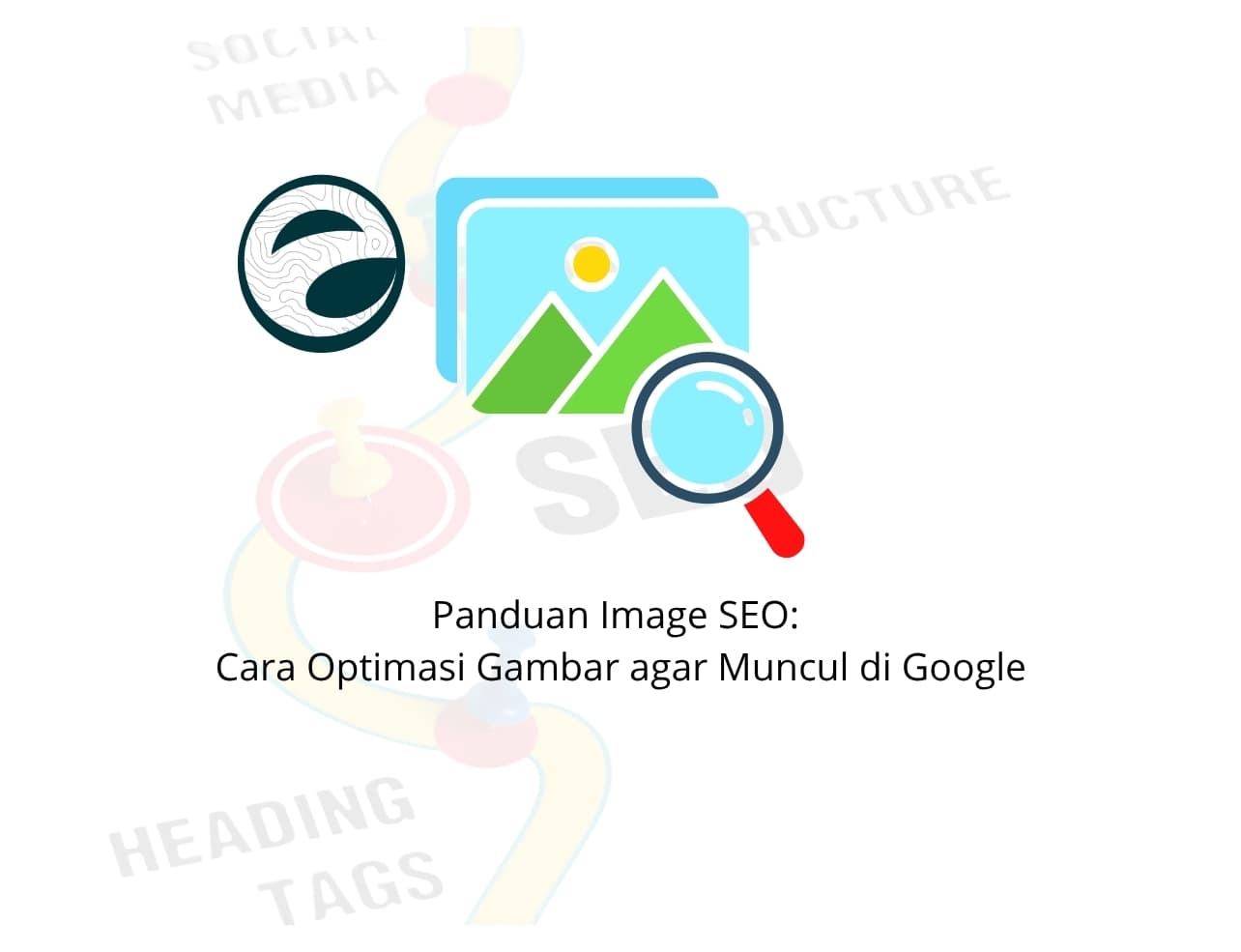 Panduan Image SEO: Cara Optimasi Gambar agar Muncul di Google